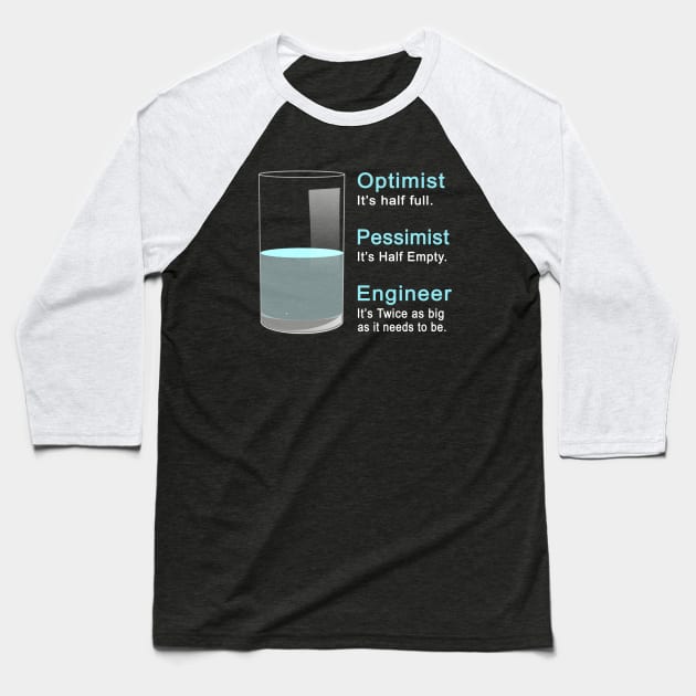 Funny Engineer Optimist Pessimist Engineering Baseball T-Shirt by ChrifBouglas